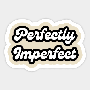 Perfectly Imperfect Sticker